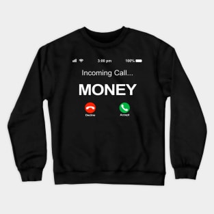 Incoming Call Money, Money is Calling Crewneck Sweatshirt